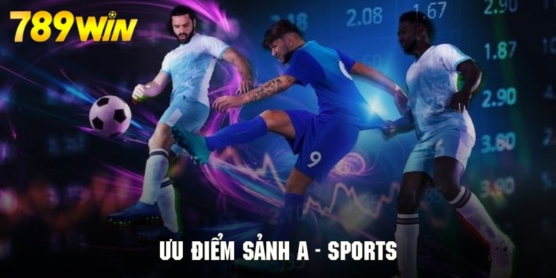 Những nét đặc trưng tạo nên sự thu hút mãnh liệt của ASports