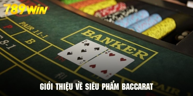 Giới thiệu về siêu phẩm casino đình đám baccarat Giới thiệu về siêu phẩm casino đình đám baccarat