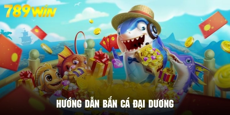 Quy trình tham gia săn cá đại dương siêu hấp dẫn tại 789WIN Quy trình tham gia săn cá đại dương siêu hấp dẫn tại 789WIN