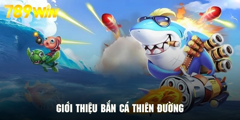 Tổng quan phiên bản bắn cá thiên đường siêu hot Tổng quan phiên bản bắn cá thiên đường siêu hot