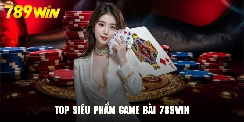 Điểm danh những trò chơi game bài 789WIN đặc sắc nhất 2025 Điểm danh những trò chơi game bài 789WIN đặc sắc nhất 2025