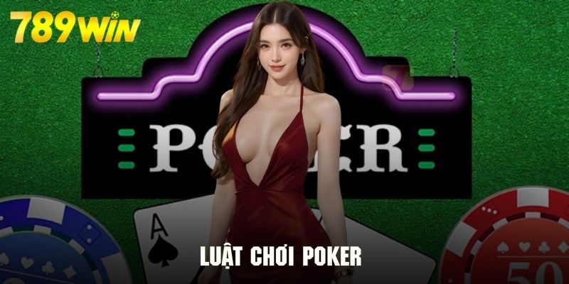 Luật chơi chi tiết theo đúng quy chuẩn dành cho poker