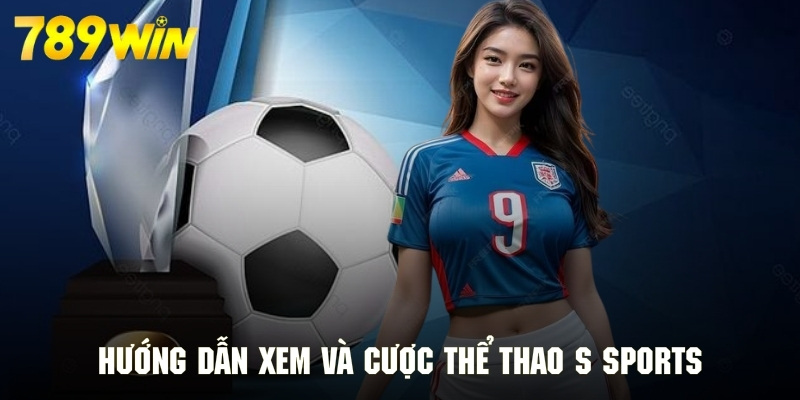 Quy trình sở hữu tài khoản và tham gia thể thao tại SSports