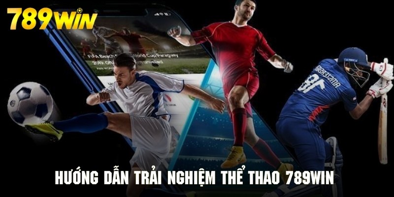 Thao tác xem miễn phí các trận đấu thể thao và cá cược tại 789WIN Thao tác xem miễn phí các trận đấu thể thao và cá cược tại 789WIN